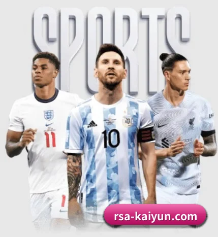 五大体育板块覆盖,从比分到直播全覆盖 - kaiyun
